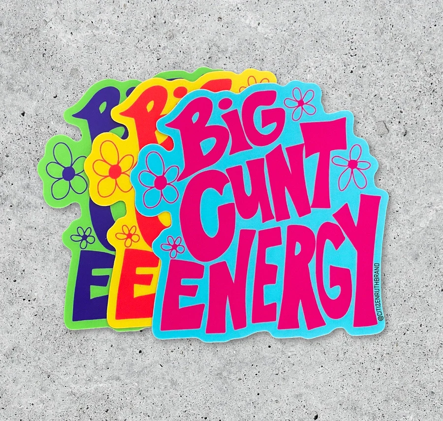 Big Cunt Energy Sticker